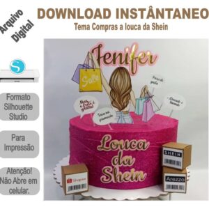 Arquivo de Corte Silhouette Topo de Bolo Compras a louca da Shein + Caixinhas 3D